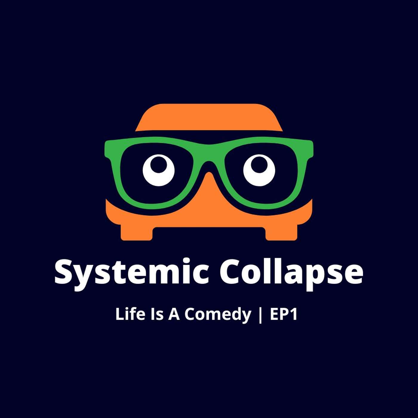 Systemic Collapse - Life Is A Comedy EP1 episode artwork